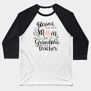 Blessed To Be Called Mom Grandma Great Grandma Mother's Day Baseball T-Shirt